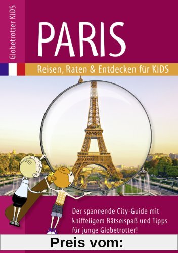 Globetrotter Kids Paris: Reisen, Raten & Entdecken für Kids
